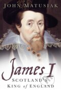 Kniha: James I (John Matusiak). The History Press, 2018