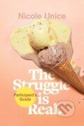 Kniha: The Struggle Is Real Participant's Guide (Nicole Unice). Tyndale House Publishers, 2018