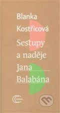 Sestupy a naděje Jana Balabána - Blanka Kostřicová, 2013