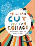 Kniha: If You Can Cut, You Can Collage (Ms. Hollie Chastain). Quarry, 2017