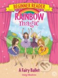 Kniha: Rainbow Magic Beginner Reader: A Fairy Ballet (Daisy Meadows). Orchard, 2017