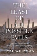 Kniha: The Least of All Possible Evils (Eyal Weizman). Verso, 2017