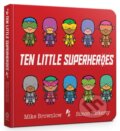 Kniha: Ten Little Superheroes Board Book (Mike Brownlow). Orchard, 2018