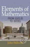 Kniha: Elements of Mathematics (John Stillwell). Princeton University Press, 2017