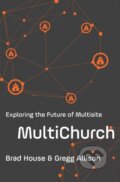 Kniha: MultiChurch (Brad House a Gregg Allison). Zondervan, 2017