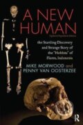 Kniha: A New Human (Mike Morwood a Penny van Oosterzee). Routledge, 2017