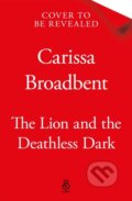 Kniha: Lion and the Deathless Dark (Carissa Broadbent). Pan Macmillan, 2026