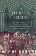 Kniha: A Thirst for Empire (Erika Rappaport). Princeton University Press, 2017