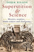 Kniha: Superstition and Science (Mr Derek Wilson). Robinson, 2017