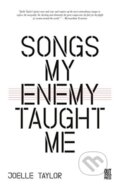 Kniha: Songs My Enemy Taught Me (Joelle Taylor). , 2017