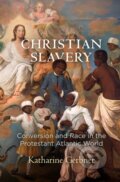 Kniha: Christian Slavery (Gerbner Katharine). University of Pennsylvania, 2018
