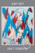 Kniha: Isn't Forever (Amy Key). Bloodaxe Books, 2018