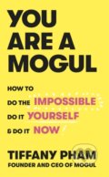 Kniha: You Are a Mogul (Tiffany Pham). Ebury Publishing, 2018
