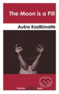 Kniha: Moon is a Pill, The (Ausra Kaziliunaite). Parthian Books, 2018