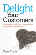 Kniha: Delight Your Customers (Steve Curtin). Amacom, 2018