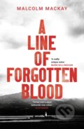 Kniha: A Line of Forgotten Blood (Malcolm Mackay). Head of Zeus, 2019