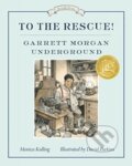 Kniha: To the Rescue! Garrett Morgan Underground (David Parkins a Monica Kulling). Tundra, 2017