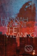 Kniha: The Weaning (Hannah Vincent). , 2018
