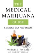 Kniha: The Medical Marijuana Guide (Patricia C. a MD Frye). Rowman & Littlefield, 2018