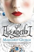 Kniha: Elizabeth I (Margaret George). , 2012
