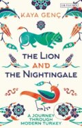 Kniha: The Lion and the Nightingale (Kaya Genc). I.B. Tauris, 2019