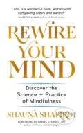 Kniha: Rewire Your Mind (Dr Shauna Shapiro). Aster, 2020