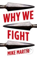 Kniha: Why We Fight (Mike Martin). C Hurst & Co Publishers, 2021
