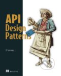 Kniha: API Design Patterns (Jj Geewax). Manning Publications, 2021