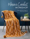 Kniha: Mosaic Crochet Workshop (Esme Crick). David and Charles, 2021