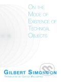 Kniha: On the Mode of Existence of Technical Objects (Gilbert Simnondon). University of Minnesota Press, 2017