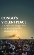 Kniha: Congo's Violent Peace (Kris Berwouts). Zed Books, 2017