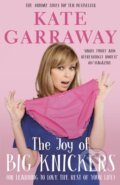 Kniha: The Joy of Big Knickers (Kate Garraway). Blink Publishing, 2017