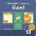 Kniha: I thought I saw a... lion! (Lydia Nichols). Templar, 2017