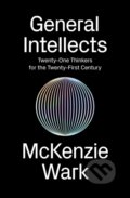 Kniha: General Intellects (Mckenzie Wark). Verso, 2017