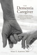 Kniha: The Dementia Caregiver (Marc E. Agronin). Rowman & Littlefield, 2017