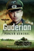 Kniha: Guderian: Panzer General (Kenneth Macksey). , 2017