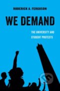 Kniha: We Demand (Roderick A. Ferguson). University of California Press, 2017