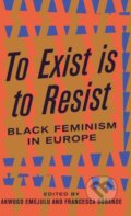 Kniha: To Exist is to Resist (Akwugo Emejulu a Francesca Sobande). Pluto Press, 2019