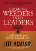 Kniha: Growing Weeders Into Leaders (Jeff Mcmanus). Morgan James Publishing, 2017