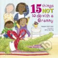Kniha: 15 Things Not To Do With a Granny (Margaret Mcallister). Frances Lincoln, 2017