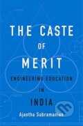 Kniha: The Caste of Merit (Ajantha Subramanian). Harvard University Press, 2019