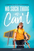 Kniha: No Such Thing as Can't (Lisa Sexton). Tyndale House Publishers, 2020
