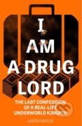 Kniha: I Am a Drug Lord (Anonymous). Headline Book, 2021