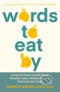 Kniha: Words to Eat By (Karen Koenig). , 2021