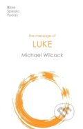 Kniha: The Message of Luke (Micheal Wilcock). Inter-Varsity, 2020