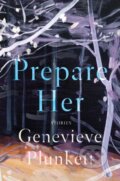 Kniha: Prepare Her (Genevieve Plunkett). Catapult, 2021