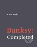 Kniha: Banksy: Completed (Carol Diehl). MIT Press, 2021