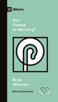 Kniha: Am I Called to Ministry? (Brad Wheeler). Crossway Books, 2021