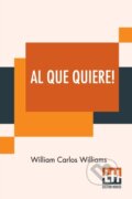 Kniha: Al Que Quiere! (William Carlos Williams). , 2021