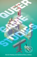 Kniha: Queer Game Studies (Adrienne Shaw a Bonnie Ruberg). University of Minnesota Press, 2017